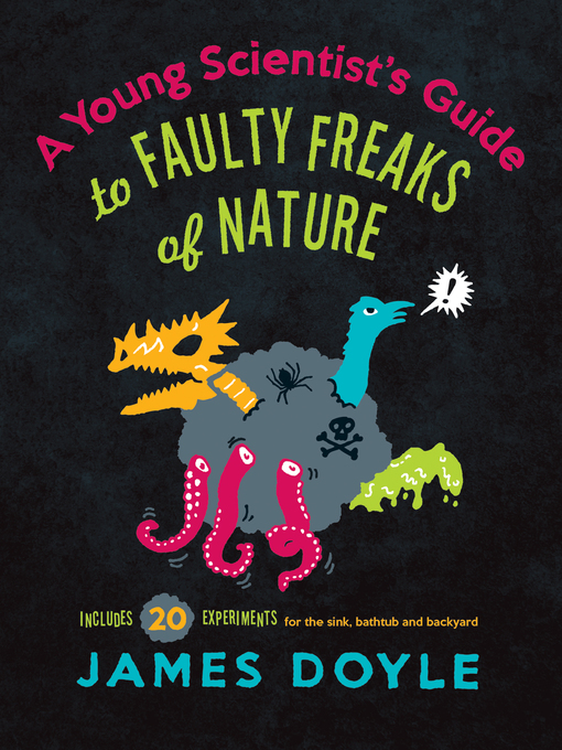 Title details for A Young Scientist's Guide to Faulty Freaks of Nature by James Doyle - Available